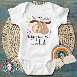 Cute Sloth I'd Rather Be Hanging with My Lala Baby Bodysuit