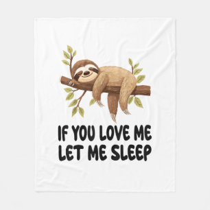Cute Sloth If You Love Me Let Me Sleep Pajamas Nig Fleece Blanket