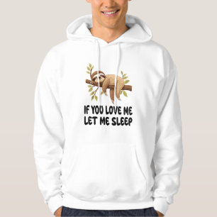 Cute Sloth If You Love Me Let Me Sleep Pajamas Nig Hoodie