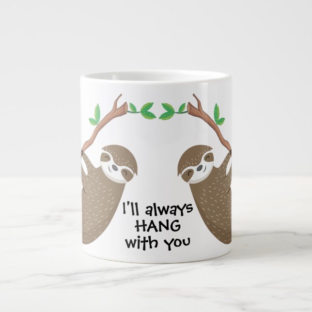 Cute sloth I'll hang with you Giant Coffee Mug (Front)