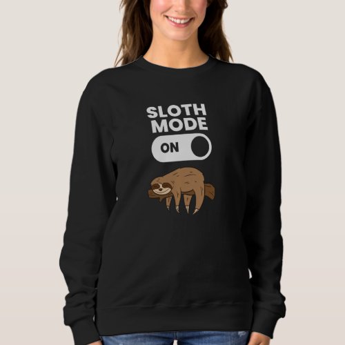 Cute Sloth Lover Love Sloths Sloth Mode On Pullove Sweatshirt