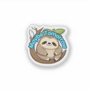 Cute Sloth Maybe Tomorrow Funny Kawaii Sticker
