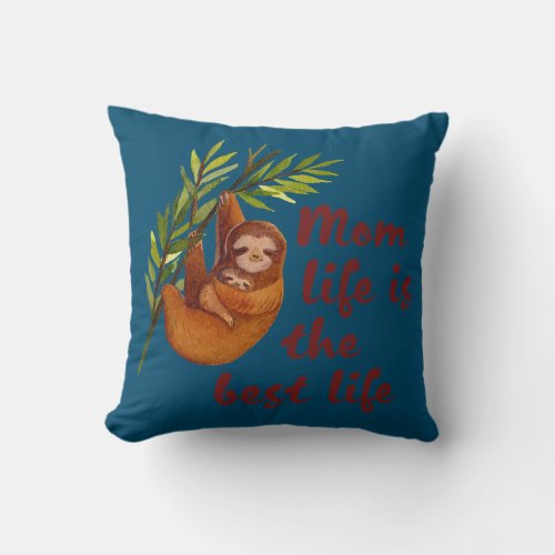 Cute Sloth Mothers Day Mom Life is the best life  Throw Pillow