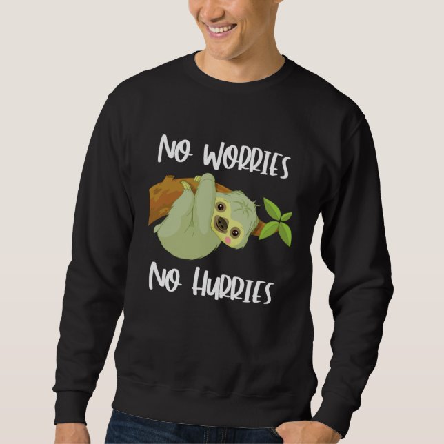 Cute Sloth  No Worries No Hurries Sweatshirt (Front)