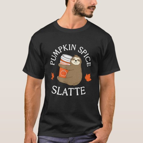 Cute Sloth Pumpkin Spice Slatte Latte Coffee Fall  T_Shirt