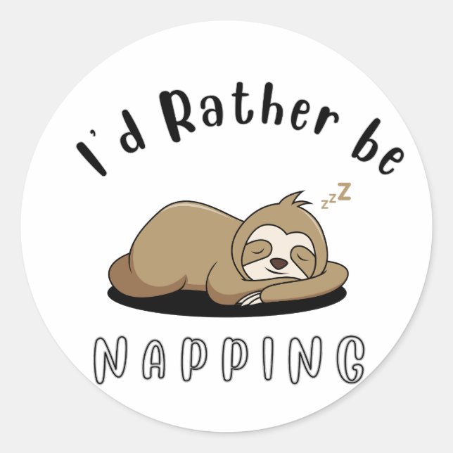 cute sloth rather be napping classic round sticker (Front)