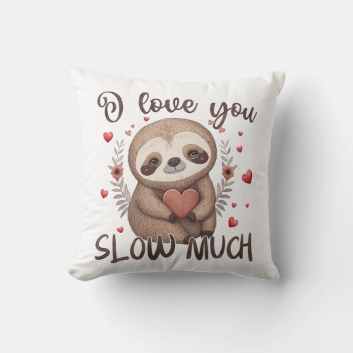 Cute sloth romantic fun pun I love you slow much Throw Pillow