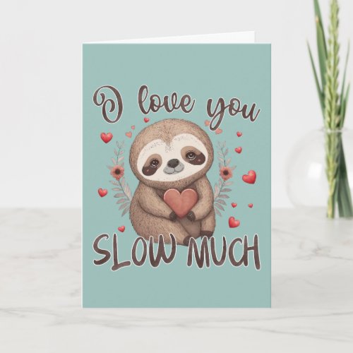 Cute sloth Valentine pun I love you slow much Card