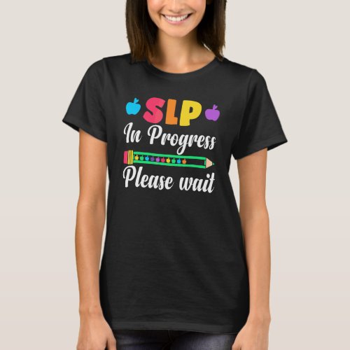 Cute Slp Speech Language Pathologist In Progress P T_Shirt