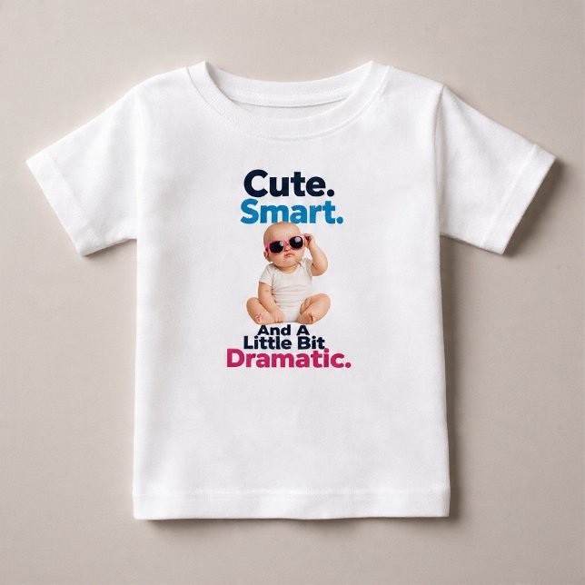 Cute. Smart. And A Little Bit Dramatic Baby T-Shirt (Creator Uploaded)