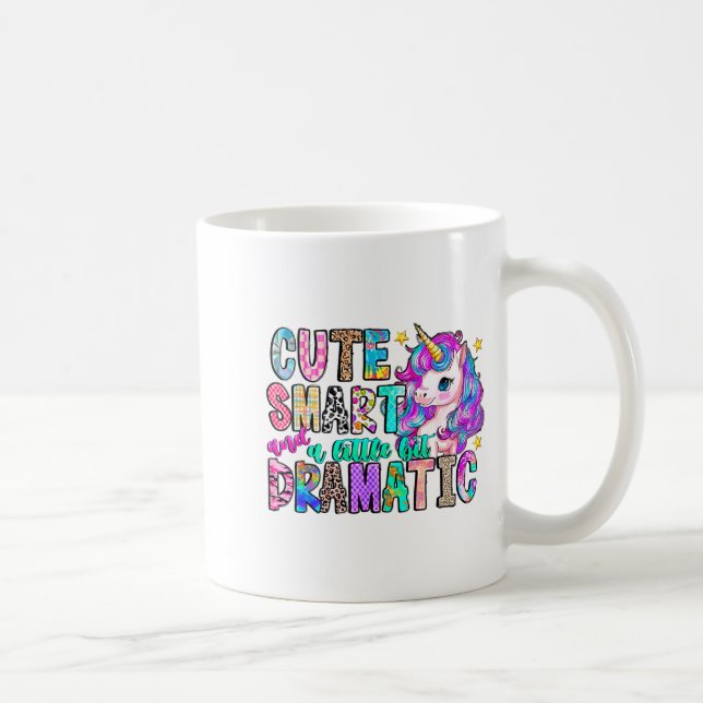 Cute Smart And A Little Bit Dramatic Funny Unicorn Coffee Mug (Right)