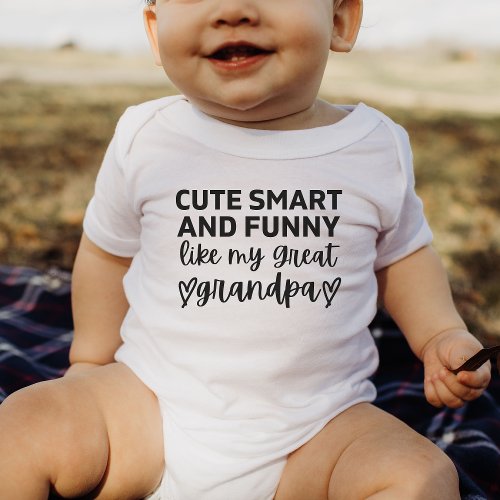 Cute Smart And Funny Like My Great Grandpa Funny B Baby Bodysuit