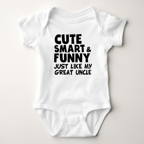 Cute Smart And Funny Like My Great Uncle Baby Bodysuit