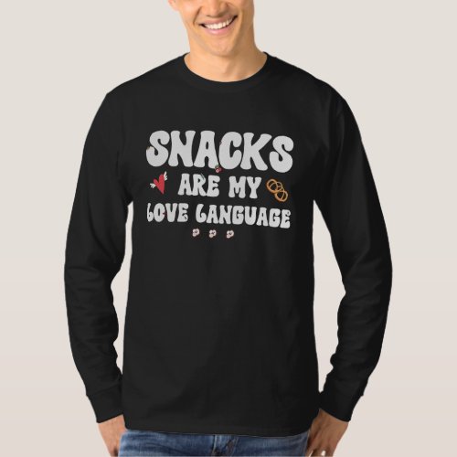 Cute Snacks Are My Love Language  Food Saying T_Shirt