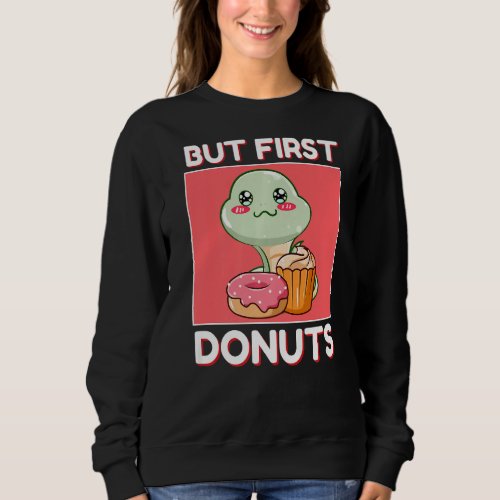 Cute Snake But First Donuts And Cupcake Japanese S Sweatshirt