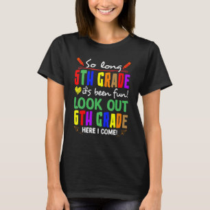 Cute So Long 5th Grade Look Out 6th Grade Here I C T-Shirt