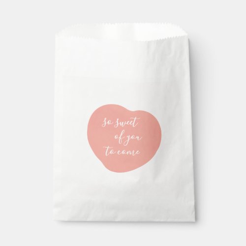 Cute So Sweet of You To Come Peach Favor Bag