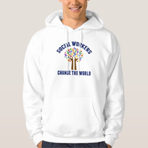 Cute Social Work Quote _ They Change the World Hoodie