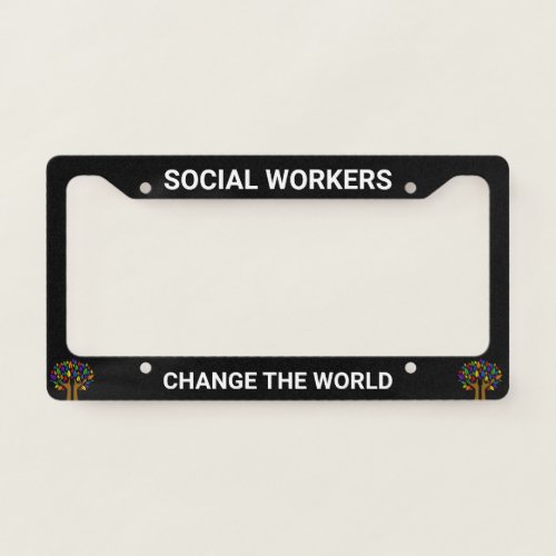 Cute Social Workers Change the World Social Work License Plate Frame