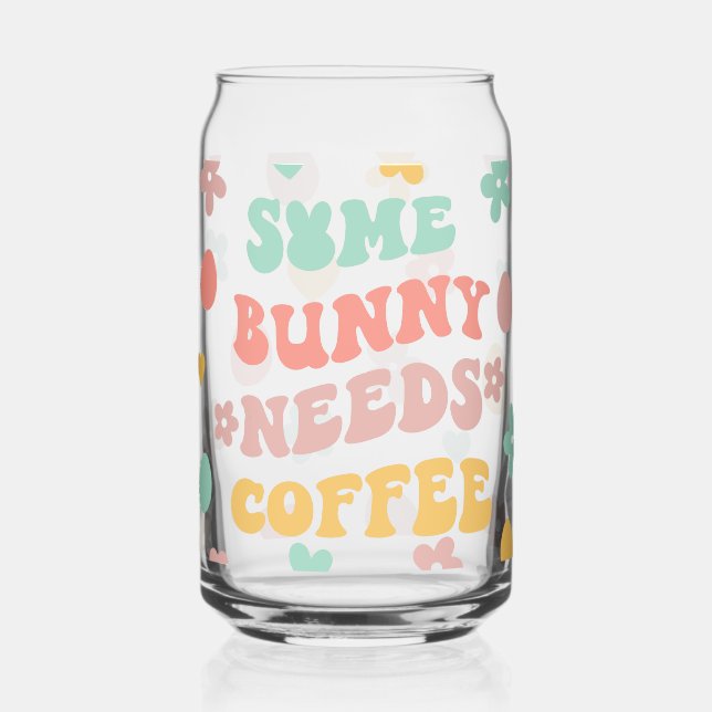 Cute "Some Bunny Needs Coffee" Funny Can Glass (Front)