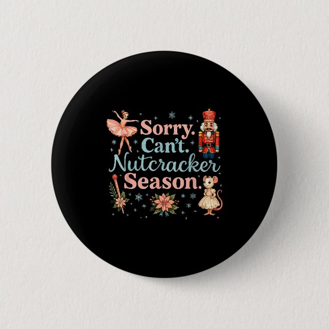 Cute Sorry Cant Nutcracker Season Costume, Christm Button (Front)