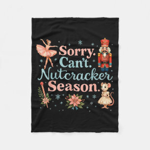 Cute Sorry Cant Nutcracker Season Costume, Christm Fleece Blanket