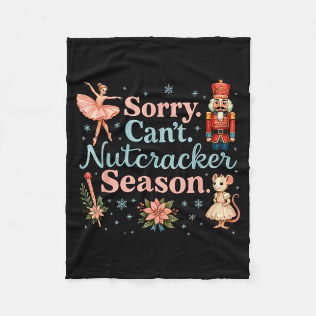 Cute Sorry Cant Nutcracker Season Costume, Christm Fleece Blanket (Front)