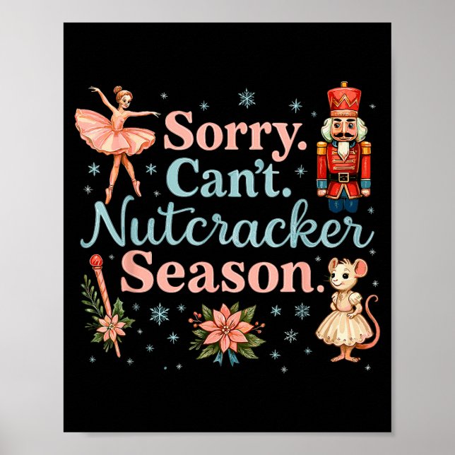 Cute Sorry Cant Nutcracker Season Costume, Christm Poster (Front)