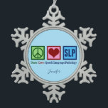 Cute Speech Language Pathology Custom Snowflake Pewter Christmas Ornament<br><div class="desc">Peace Love SLP Christmas ornament personalized with a speech therapist name. A beautiful speech language pathologist gift in pretty blue. Peace Love Speech Language Pathology present.</div>