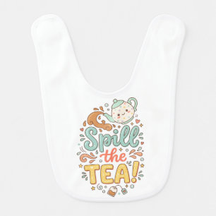 Cute "Spill The Tea!" Baby Bib
