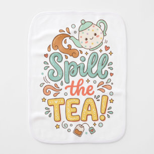 Cute "Spill The Tea!" Baby Burp Cloth