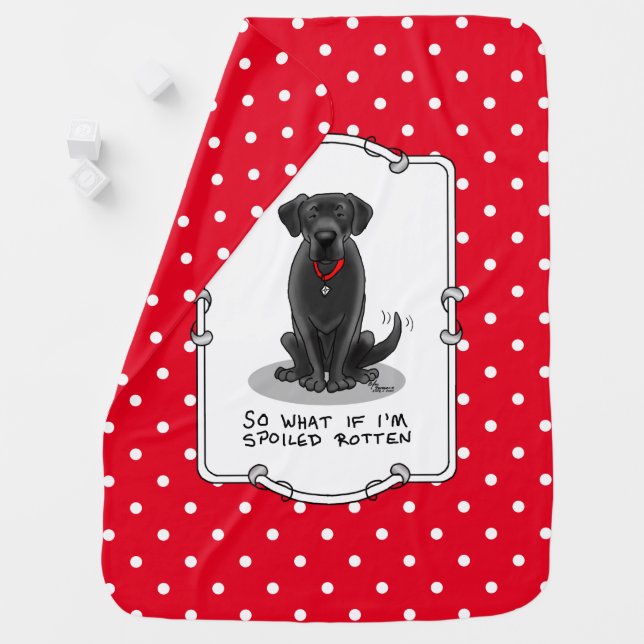 Cute Spoiled Rotten Black Labrador Retriever Dog Baby Blanket (In Situ)