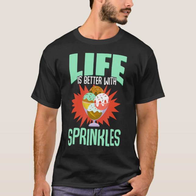 Cute Sprinkles Sweet Ice Cream Quote for Sherbet T-Shirt (Front)