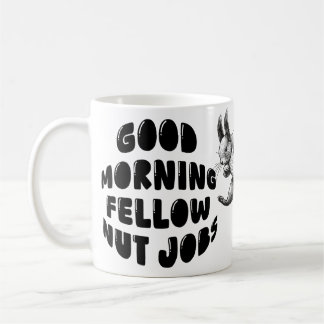 Cute Squirrel - Good Morning Fellow Nut Jobs Coffee Mug