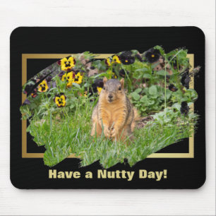 Cute Squirrel Have a Nutty Day Mouse Pad