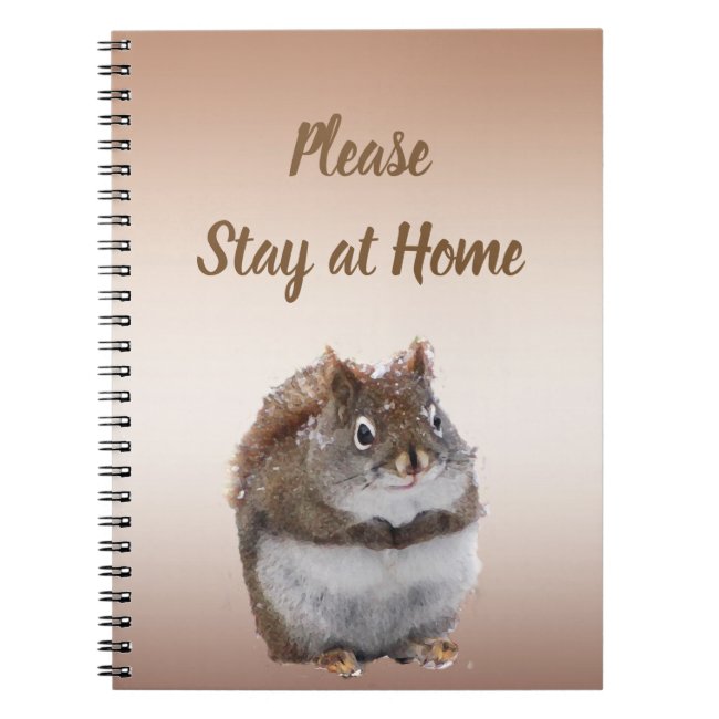 Cute Squirrel Reminds Us to Stay Home Notebook