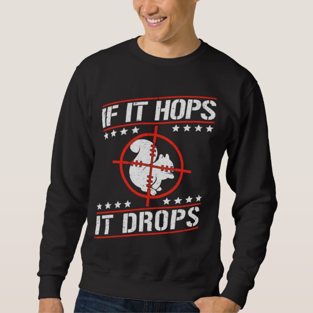 Cute Squirrel Rodent  If It Hops It Drops Sweatshirt (Front)