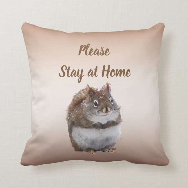 Cute Squirrel Says Please Stay at Home Pillow
