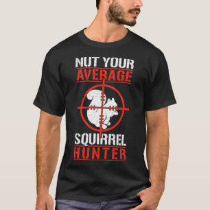 Cute Squirrels Rodent Nut Your Average Squirrel H T-Shirt