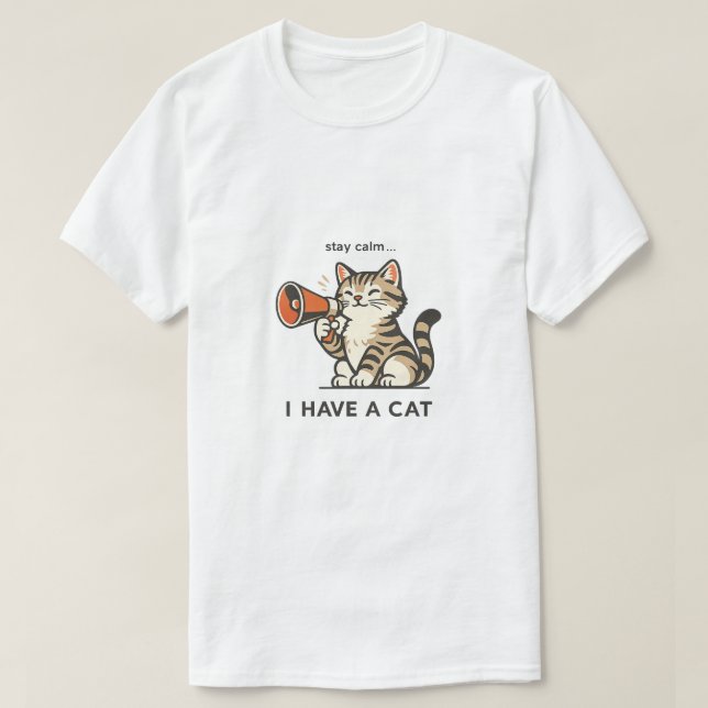 Cute "Stay Calm I Have A Cat" T-Shirt  (Design Front)