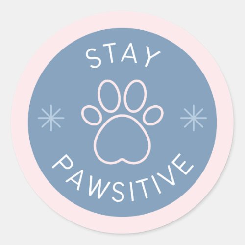 Cute Stay Pawsitive Round Sticker