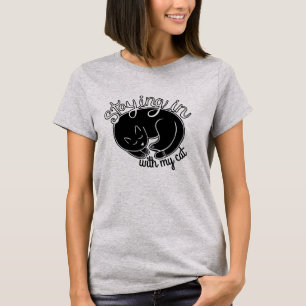 Cute Staying in With My Cat Quote T-Shirt