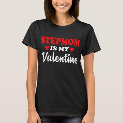 Cute Stepmom Is My Valentines Day T_Shirt