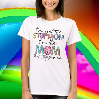 Cute Stepped Up Step Mom Word Art T-shirt by DoodlesHolidayGifts at Zazzle
