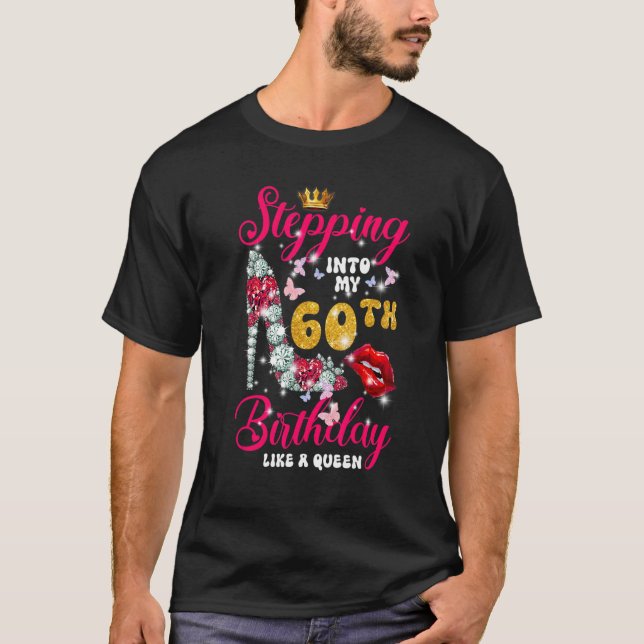 Cute Stepping Into My 60th Birthday Like A Queen H T-Shirt (Front)