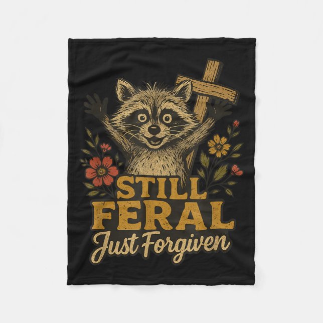 Cute Still Feral Just Forgiven Funny Christian Rac Fleece Blanket (Front)