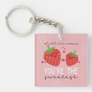 Cute strawberries of all moms you're the sweetest keychain