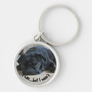 Cute Stubborn Pug Puppy I Can But I Won't Keychain