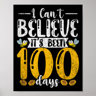 Cute Student Bee I Cant Believe Its Been 100 Days Poster