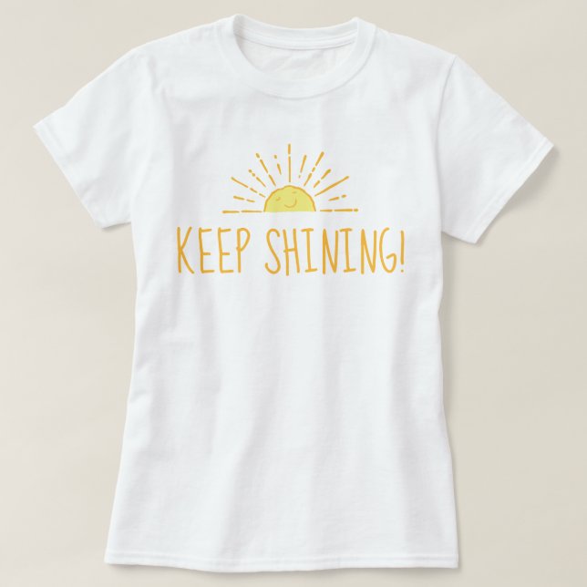 Cute Sun Keep Shining T-Shirt (Design Front)